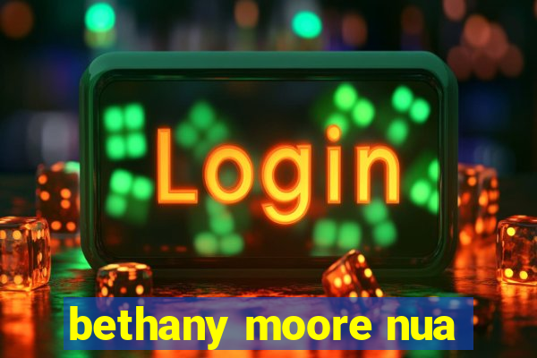 bethany moore nua